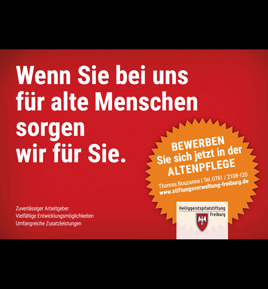 Anzeigenserie für die Heiliggeistspitalstiftung Freiburg: Wenn Sie bei uns für alte Menschen sorgen wir für Sie.