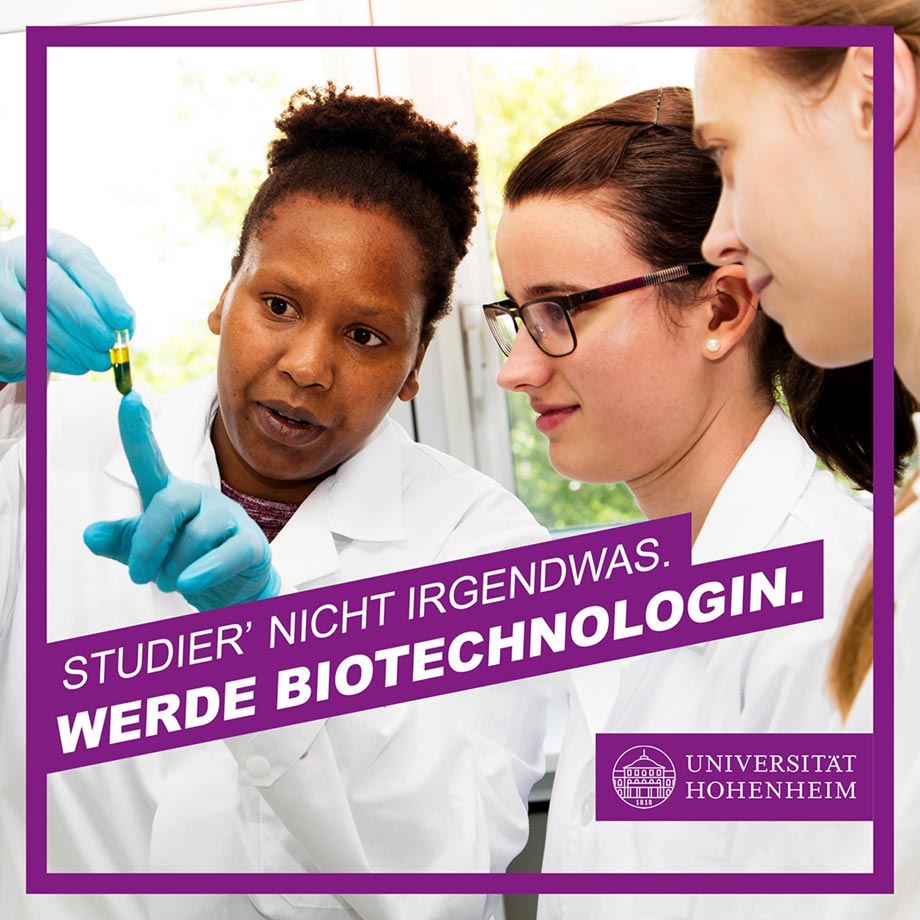 Studier nicht irgendwas. Werde Biotechnologin. Social Media Kampagne für die Universität Hohenheim von Werbeagentur Schleiner und Parnter Kommunikation